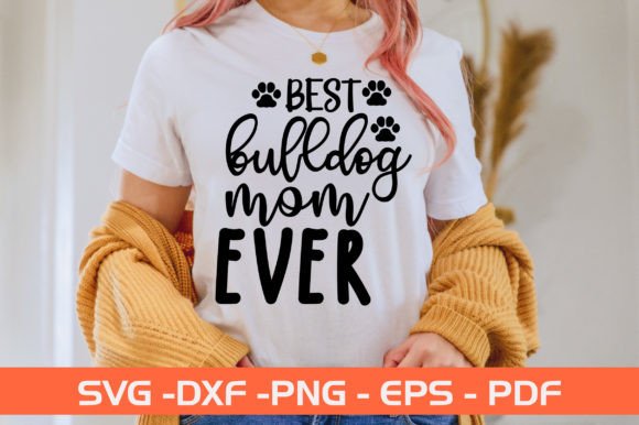 Best Bulldog Mom Ever SVG Design: Graphics and Crafts Review