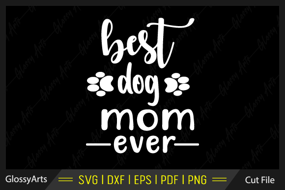 Best Dog Mom Ever Svg Printable Cut File Graphics And Crafts Review