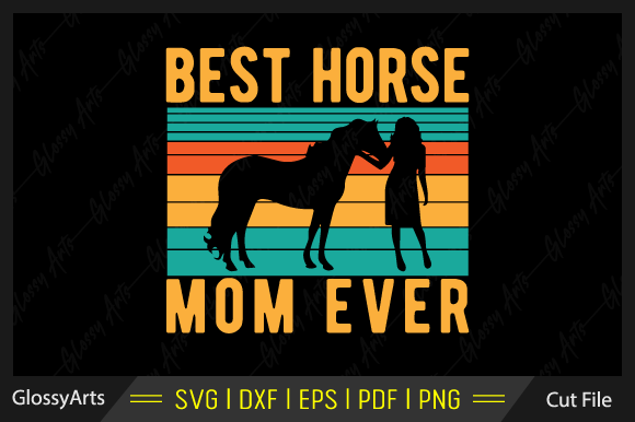 Best Horse Mom Ever Svg Printable File Graphics And Crafts Review