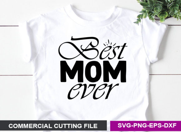 Best Mom Ever- SVG Graphics for Crafts