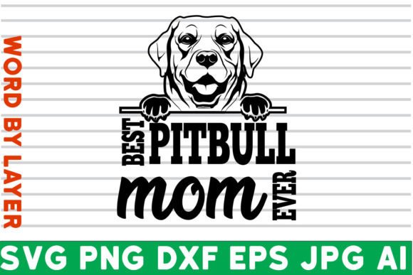 Best Pitbull Mom Ever SVG Design for Graphics and Crafts