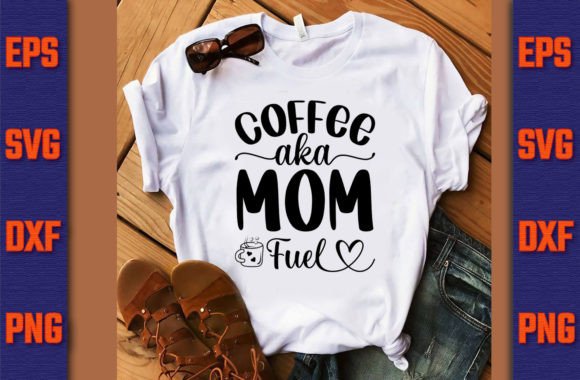 Coffee Aka Mom Fuel SVG Graphics and Crafts Review