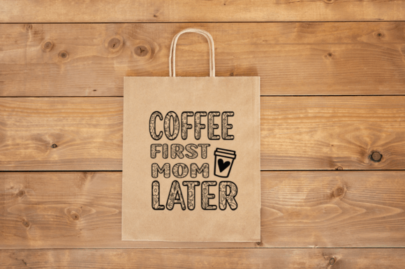 Coffee First Mom Later Svg Graphics for Crafts