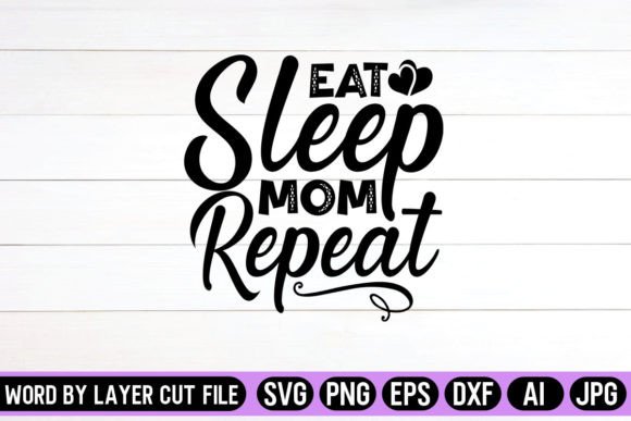 Eat Sleep Mom Repeat SVG Design Graphics and Crafts