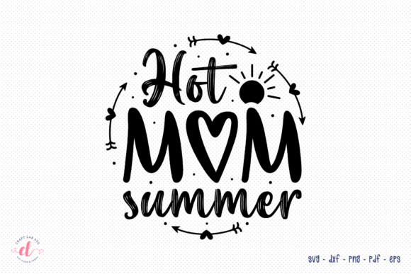Hot Mom Summer SVG, Summer SVG Graphics and Crafts Review