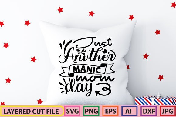 Just Another Manic Mom Day SVG DESIGN Graphics and Crafts Review