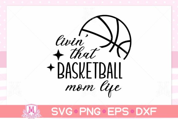 Livin’ That Basketball Mom Life SVG Graphics and Crafts Review