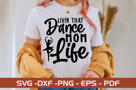 Livin That Dance Mom Life SVG Design Graphics and Crafts Review