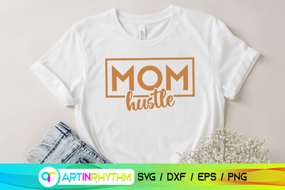 Mom Hustle Svg Graphics for Crafts and Content Publishing