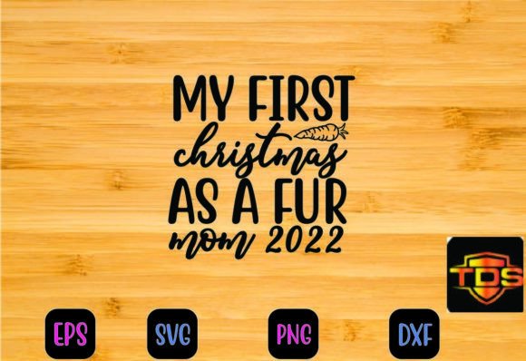 My First Christmas As a Fur Mom 2022 Svg Graphics