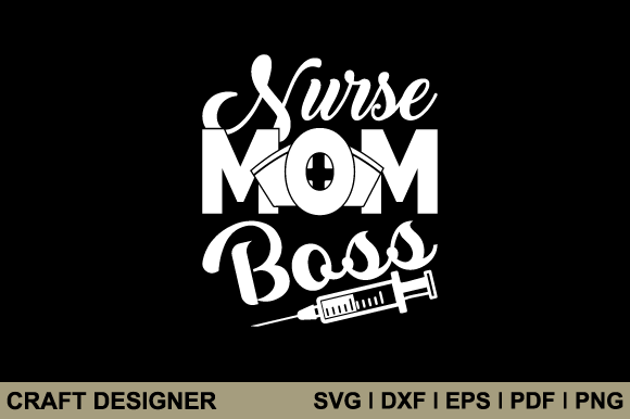 Nurse Mom Boss Svg Printable Cut File: A Designer’s Review for Graphics and Crafts
