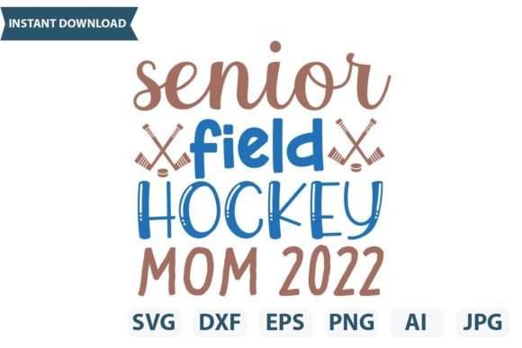 Senior Field Hockey Mom 2022 Svg Design