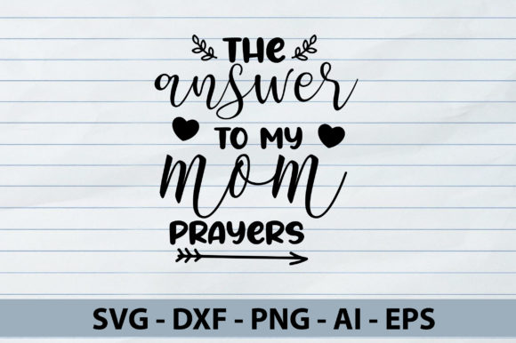 The Answer to My Mom Prayers Svg Graphics and Crafts Review