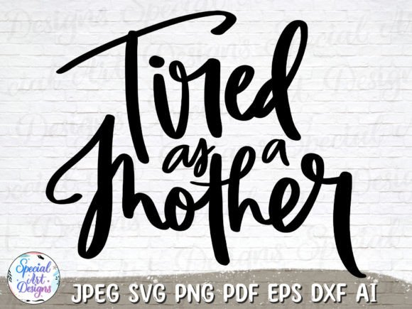 Tired As a Mother Svg Mom Life Svg Graphics and Crafts Review