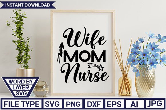 Wife Mom Nurse SVG CUT FILE Graphics and Crafts
