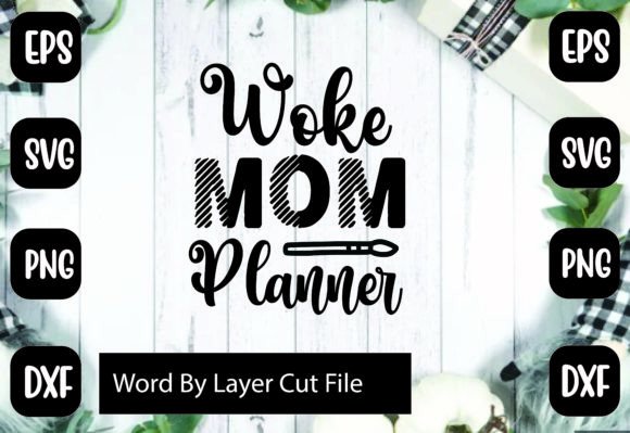 Woke Mom Planner Svg Graphics for Crafts